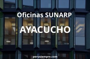 Datos de las Oficinas de la SUNARP de AYACUCHO
